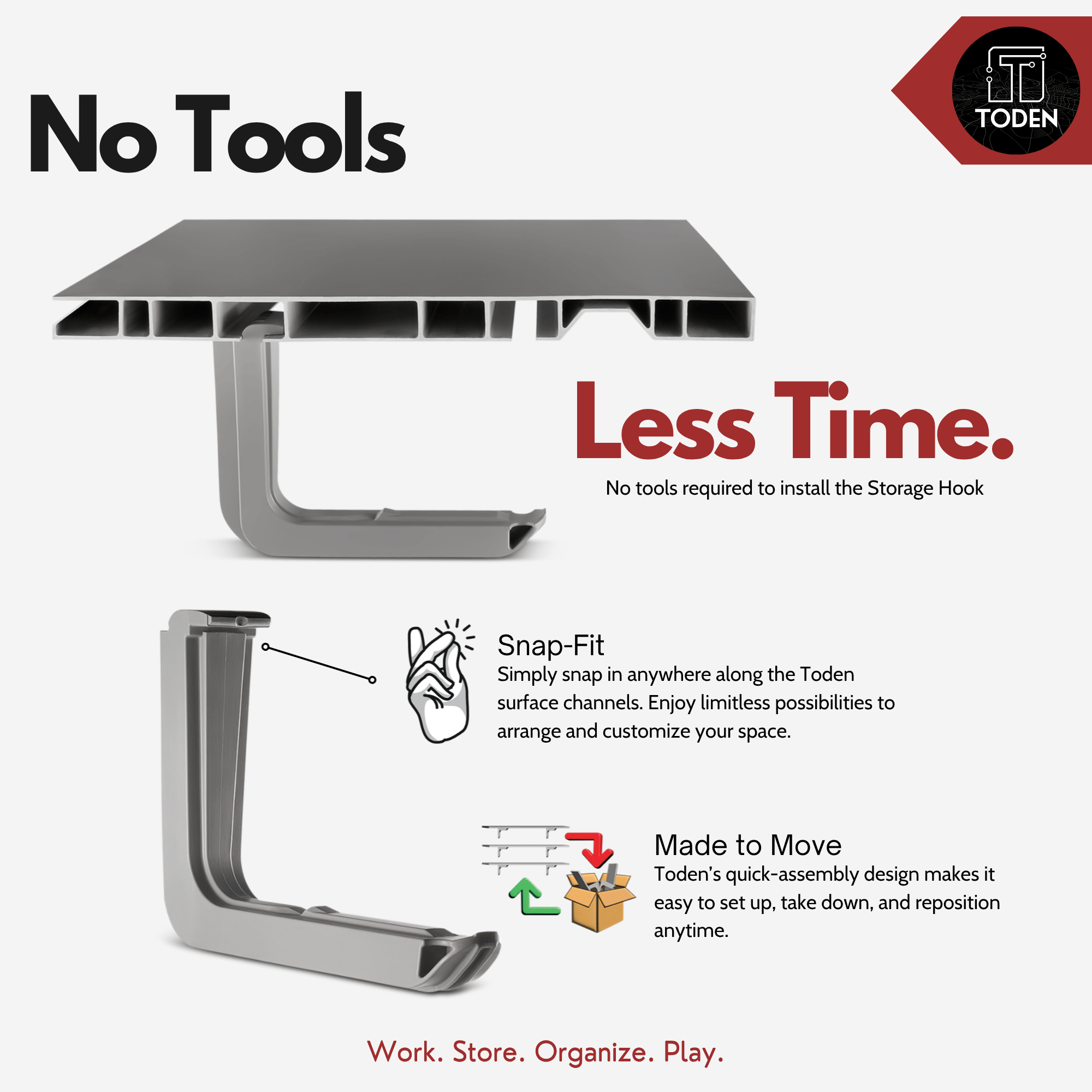 all-groups Toden Storage Hook installation infographic titled "No Tools, Less Time." It demonstrates the tool-free Snap-Fit design that allows the hook to snap anywhere along the Toden surface channels. A "Made to Move" callout highlights the quick-assembly design for easy setup, take down, and repositioning. Visual shows the gray hook integrating seamlessly into the modular surface panel.
